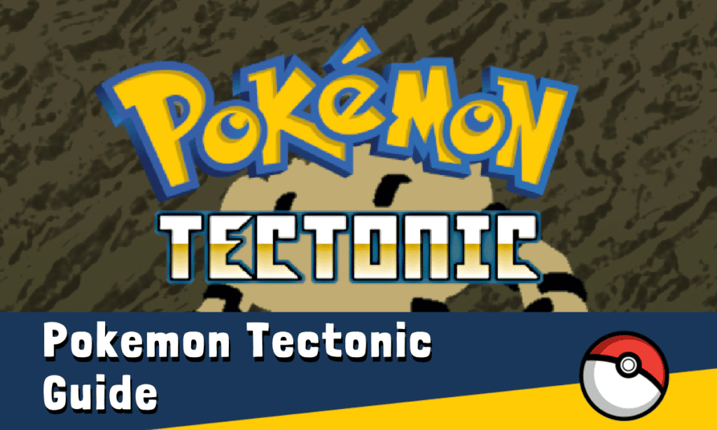pokemon tectonic guide